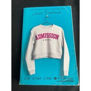 Admission by Julie Buxbaum Paperback YA Novel College Admissions Scandal 2022
